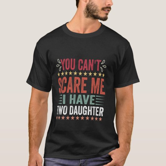 私には娘が2人いるから怖くないパパ Tシャツ (正面)