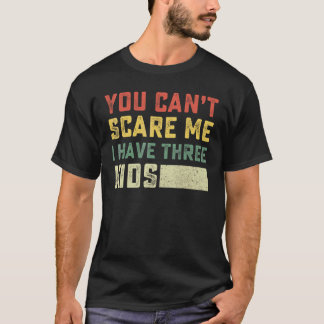 私には怖がらせられない 私には3人の子供がいる ママ向け Tシャツ