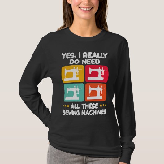 私には本当にこれだけの数のミシンが必要なの Tシャツ (正面)