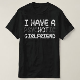 私には精神病の彼女がいる Tシャツ
