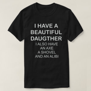 私には美しい娘がいる私も斧を持っている Tシャツ