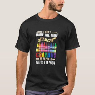 私には説明する時間もクレヨンもない Tシャツ