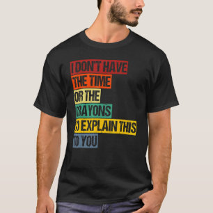 私には説明する時間もクレヨンもない Tシャツ