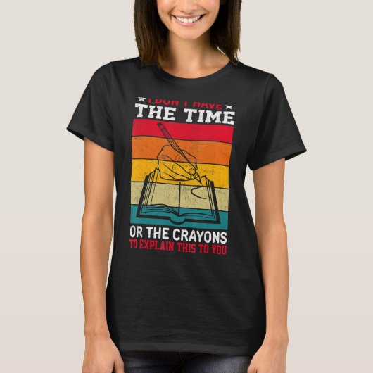 私には説明する時間もクレヨンもない Tシャツ (正面)
