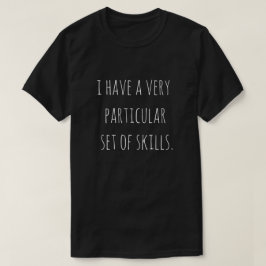 「私には非常に特殊な技術がある」 T-シャツ Tシャツ
