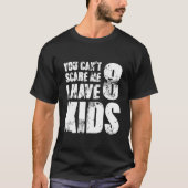 私には8人の子供がいるので怖がらない Tシャツ (正面)