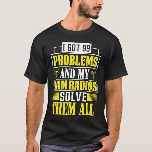 私には99の問題があるが、ハム無線機が全て解決してくれる Tシャツ (正面)