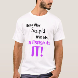 私によってがそれでよりよい私との愚か遊ばないで下さい Tシャツ
