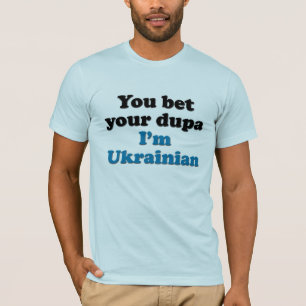 私によってがウクライナ語であるあなたのdupaを賭けます tシャツ