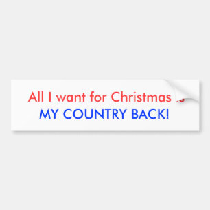 私によってがクリスマスのためにほしいすべては、私の国の背部あります! バンパーステッカー