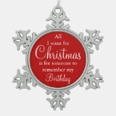 私によってがクリスマスの誕生日のオーナメントのためにほしいすべて スノーフレークピューターオーナメント (正面)