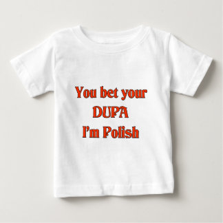 私によってがポーランドであるあなたのDupaを賭けます ベビーTシャツ