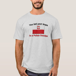 私によってがポーランドの祖父であるあなたのdupaを賭けます tシャツ