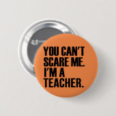 私によってが教師である私をおびえさせることができません 缶バッジ (正面&裏面)