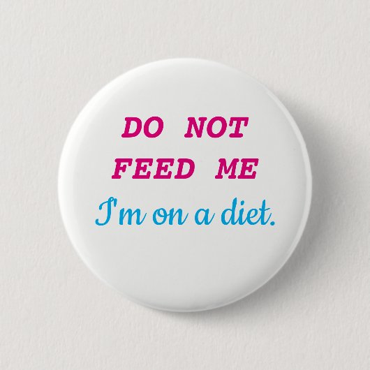 私によってが食事療法にある私を食べ物を与えないで下さい 缶バッジ (正面)