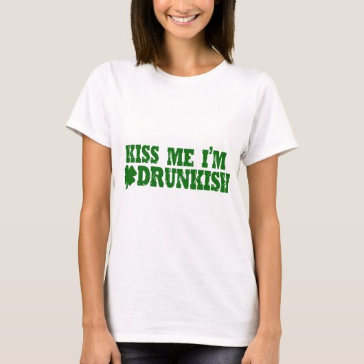 私によってがDrunkishである私に接吻して下さい Tシャツ (正面)