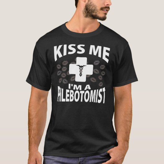 私によってがPhlebotomistである私に接吻して下さい Tシャツ (正面)
