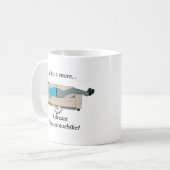 "私によってはいびきをかきません、私夢を見ます私がですモーターバイク!" マグ (正面左)