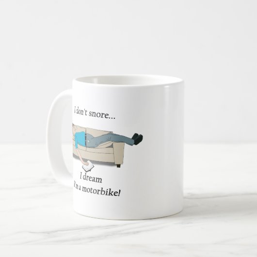 "私によってはいびきをかきません、私夢を見ます私がですモーターバイク!" マグ (正面左)