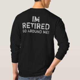 私によっては退職した行き渡ります私がユーモアはです(背部) Tシャツ