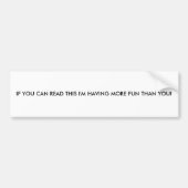 私によりより多くのおもしろいがあっているこれを読むことができれば! バンパーステッカー (正面)