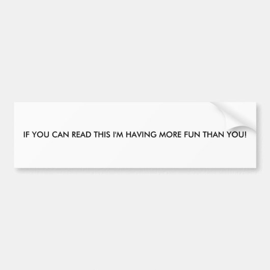 私によりより多くのおもしろいがあっているこれを読むことができれば! バンパーステッカー (正面)