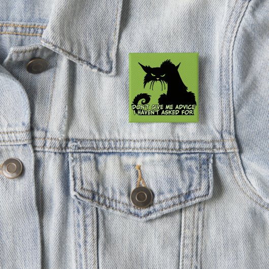 私にアドバイスを怒っている猫の発言与えないで下さい 缶バッジ (インサイチュ)