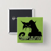 私にアドバイスを怒っている猫の発言与えないで下さい 缶バッジ (正面&裏面)