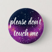 私にカスタマイズ可能な銀河系のアイデンティティ触れないで下さい 缶バッジ (正面)