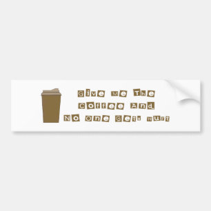 私にコーヒーを与えれば誰も傷つきません バンパーステッカー