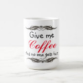 私にコーヒーを襲いますか、または与えれば誰も傷つきません コーヒーマグカップ (中央)