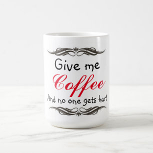 私にコーヒーを襲いますか、または与えれば誰も傷つきません コーヒーマグカップ