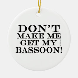 私にバスーンを取らせないでくれ セラミックオーナメント