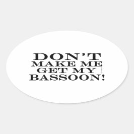 私にバスーンを取らせないでくれ 楕円形シール