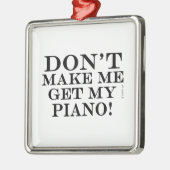 私にピアノを取らせないでくれ メタルオーナメント (左)
