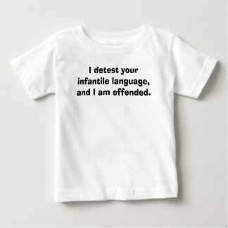 私にベビーを、私ひどく嫌いますあなたの幼児のlanguaを…話して下さい ベビーTシャツ