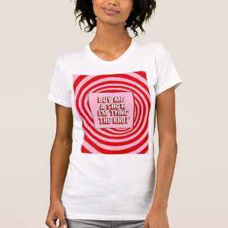 私に一杯奢って!結婚式前夜祭 Tシャツ
