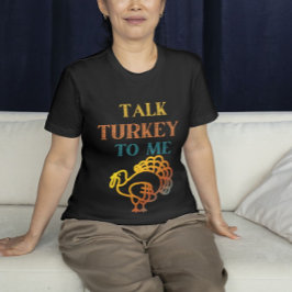 私に七面鳥を話す、感謝祭おもしろい。 Tシャツ