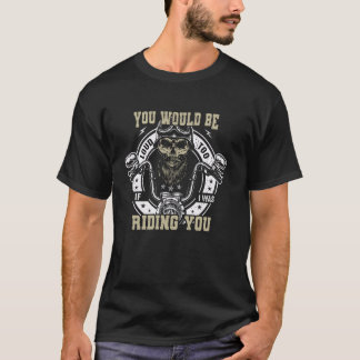 私に乗られていたらあなたも騒ぐでしょう Tシャツ