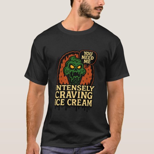 私に会って欲しい モンスター アイスクリームに猛烈な渇望 Tシャツ (正面)