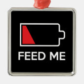 私に低い電力電池を食べ物を与えて下さい メタルオーナメント (正面)