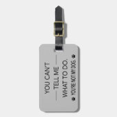 私に何をしたらいいのか教えられない。あなたは、私の犬は飼っていません。 ラゲッジタグ (正面縦)