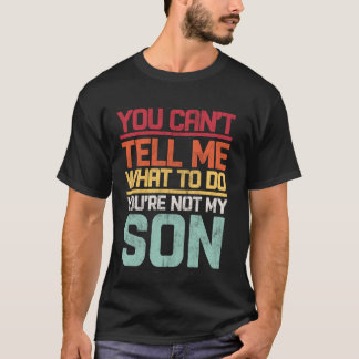 私に何をすべきかを指示しないでください 私の息子ではないのだから Tシャツ