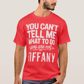 私に何をすべきかを指示できるのはティファニーだけ Tシャツ