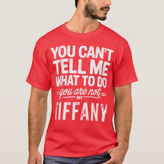 私に何をすべきかを指示できるのはティファニーだけ Tシャツ (正面)