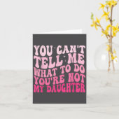 私に何をすべきかを指示できるのは娘を持つ親だけ You'Re Not My Daughte カード (黄色い花)
