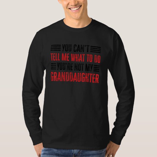 私に何をすべきかを指示できるのは私のおじいちゃんだけ Tシャツ (正面)