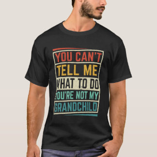 私に何をするべきか指示しないでください 私の孫ではないのだから Tシャツ