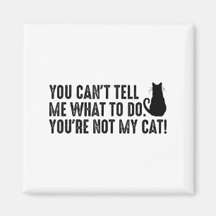 私に何をするべきか指示しないでください 私の猫ではありません 面白い マグネット