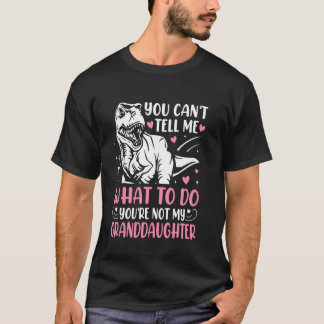 私に何をするべきか指示できるわけないでしょ、私のおばあちゃんじゃないんだから Tシャツ